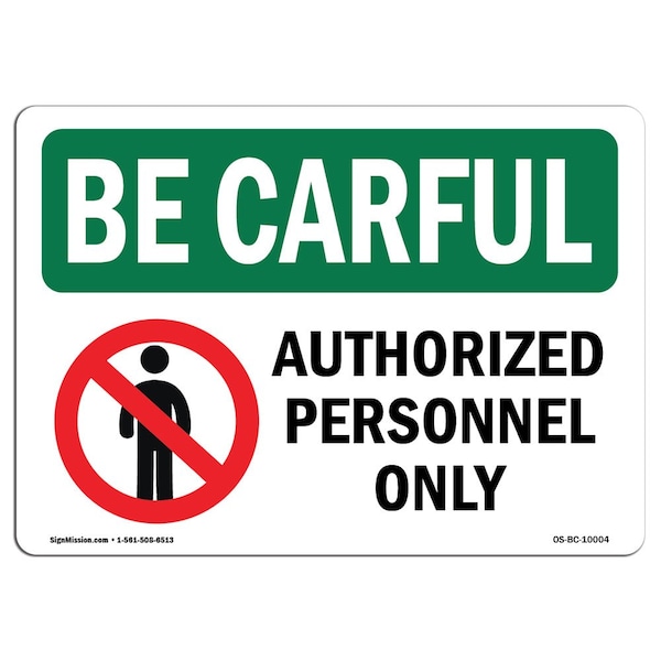 Signmission OSHA CAREFUL, 10" H, 14" W, Rigid Plastic, 14" W, 10" H, Landscape, Authorized Personnel Only OS-BC-P-1014-L-10004 - main
